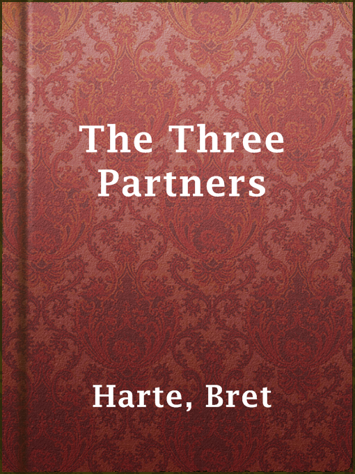 Title details for The Three Partners by Bret Harte - Available